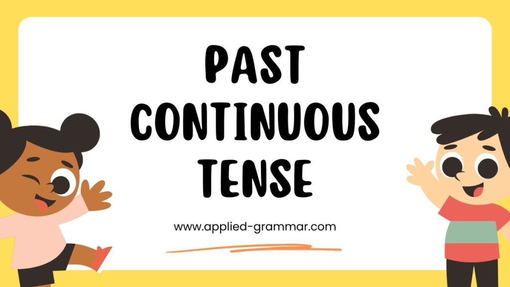 Use of Past Continuous Tense | Your Ultimate Guide