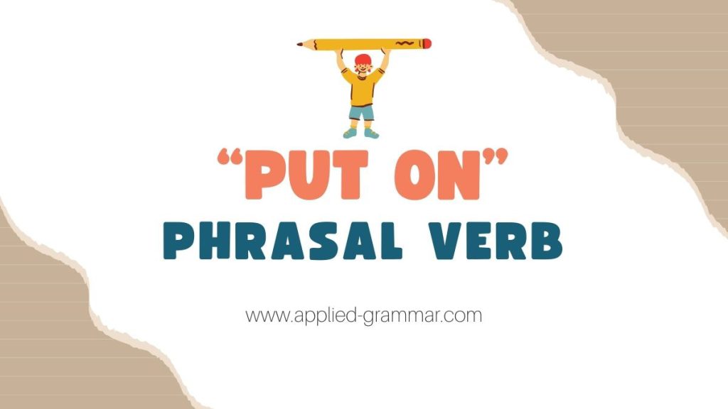 put-on-phrasal-verb-meaning-and-examples